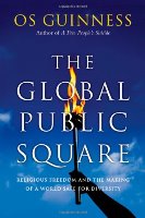 The Global Public Square: Religious Freedom And The Making Of A World Safe For Diversity